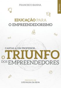 Francisco Banha - O Triunfo dos Empreendedores
